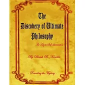 The Discovery of Ultimate Philosophy- The key to self-illumination: Revealing the mystery