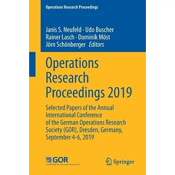 Operations Research Proceedings 2019: Selected Papers of the Annual International Conference of the German Operations Research Society (Gor), Dresden,