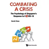 Combating a Crisis: The Psychology of Singapore’’s Response to Covid-19