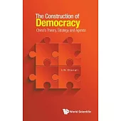 The Construction of Democracy: China’’s Theory, Strategy and Agenda