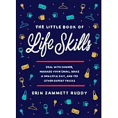 The Little Book of Life Skills Lib/E: Deal with Dinner, Manage Your Email, Make a Graceful Exit, and 152 Other Expert Tricks