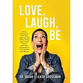 Love, Laugh, Be: How I Wound Up With Nine Amazing Kids (When I Only Knew About Three) And Other Extraordinary True Stories That Matter