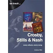 Crosby, Still and Nash: Every Album, Every Song