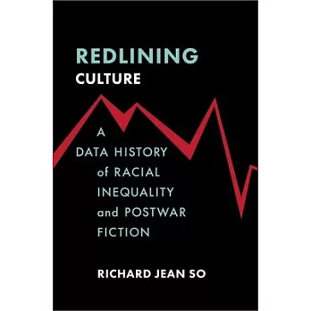 Redlining Culture: A Data History of Racial Inequality and Postwar Fiction