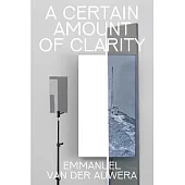 Emmanuel Van Der Auwera: A Certain Amount of Clarity