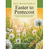 Rejoice and Be Glad 2021: Daily Reflections for Easter to Pentecost