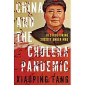 China’’s Cholera Pandemic: Restructuring Society Under Mao