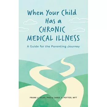 When Your Child Has a Chronic Illness: A Guide for the Parenting Journey