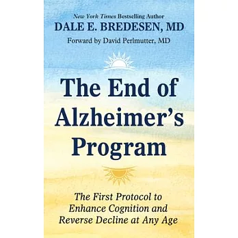 The End of Alzheimer’’s Program: The First Protocol to Enhance Cognition and Reverse Decline at Any Age