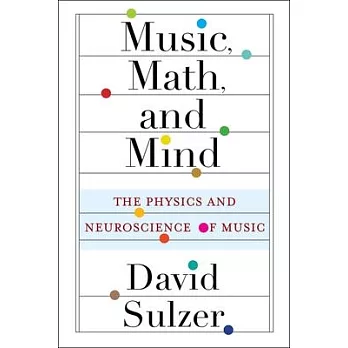 Music, Math, and Mind: The Physics and Neuroscience of Music