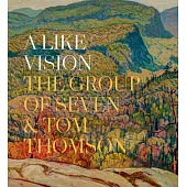 A Like Vision: Tom Thomson and the Group of Seven