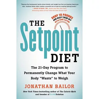 The Setpoint Diet: The 21-Day Program to Permanently Change What Your Body ＂wants＂ to Weigh