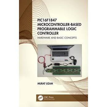 Pic16f1847 Microcontroller-Based Programmable Logic Controller: Hardware and Basic Concepts