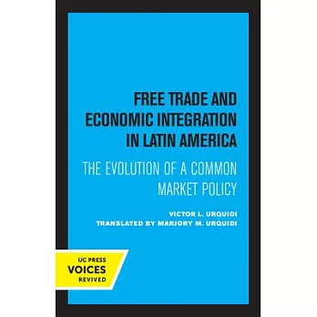 Free Trade and Economic Integration in Latin America: The Evolution of a Common Market Policy