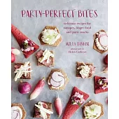 Party-Perfect Bites: Delicious Recipes for Canap?s, Finger Food and Party Snacks