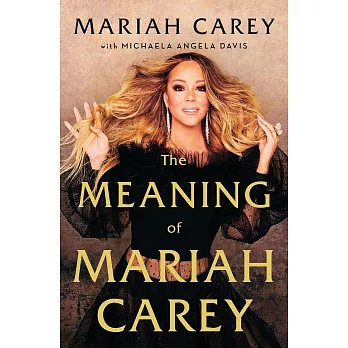 The Meaning of Mariah Carey瑪麗亞凱莉:出道30週年回憶錄(精裝版)