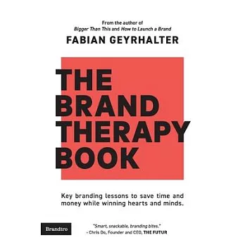 The Brand Therapy Book: Key branding lessons to save time and money while winning hearts and minds.
