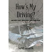How’’s My Driving?: Why every other driver doesn’’t seem to have a clue!