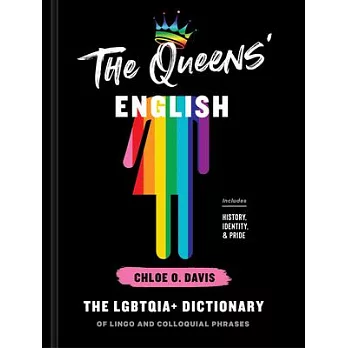 The Queens’’ English: The Lgbtqia+ Dictionary of Slang and Colloquial Expressions