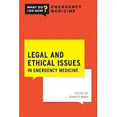 Legal and Ethical Issues in Emergency Medicine