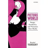 Picture World: Image, Aesthetics, and Victorian New Media