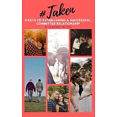 #Taken: 5 Keys to Establishing a Successful, Committed Relationship