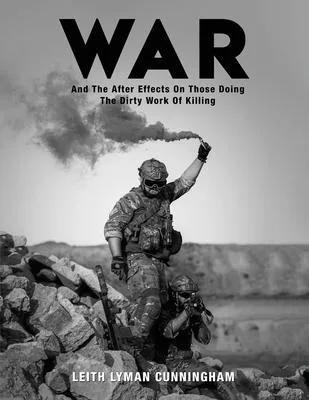 War: And the After Effects of Those Doing the Dirty Work of Killing