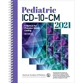 Pediatric ICD-10-CM 2021: A Manual for Provider-Based Coding