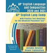 AP English Language and Composition 2020 and 2021: AP English Lang Comp with Practice Test Questions for the Advanced Placement Test [Includes Detaile