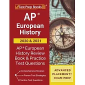 AP European History 2020 and 2021: AP European History Review Book and Practice Test Questions [Advanced Placement Exam Prep]