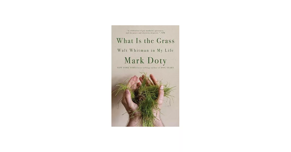 What Is the Grass: Walt Whitman in My Life | 拾書所