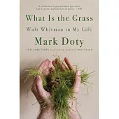 What Is the Grass: Walt Whitman in My Life