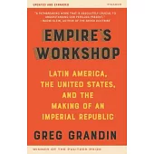 Empire’’s Workshop (Updated and Expanded Edition): Latin America and the Making of an Imperial United States