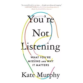 You’’re Not Listening: What You’’re Missing and Why It Matters
