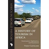 A History of Tourism in Africa: Exoticization, Exploitation, and Enrichment