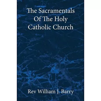 The Sacramentals Of The Holy Catholic Church: Large Print Edition