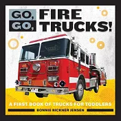 Go, Go, Fire Trucks!: A First Book of Trucks for Toddler Boys