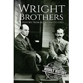 The Wright Brothers: A History From Beginning to End