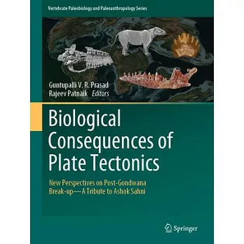 Biological Consequences of Plate Tectonics: New Perspectives on Post-Gondwanaland Break-Up - A Tribute to Ashok Sahni
