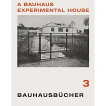 Adolf Meyer, Walter Gropius and Georg Muche: A Bauhaus Experimental House