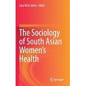The Sociology of South Asian Women’’s Health
