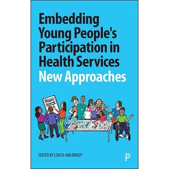 Embedding Young People’’s Participation in Health Services: New Approaches