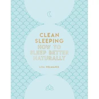 Clean Sleeping: How to Sleep Better Naturally