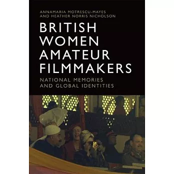 British Women Amateur Filmmakers: National Memories and Global Identities