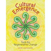 Cultural Emergence: Tools for Regenerative Change
