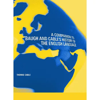 A Companion to Baugh and Cable’’s a History of the English Language