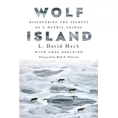 Wolf Island: Discovering the Secrets of a Mythic Animal