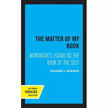 The Matter of My Book: Montaigne’’s Essais as the Book of the Self
