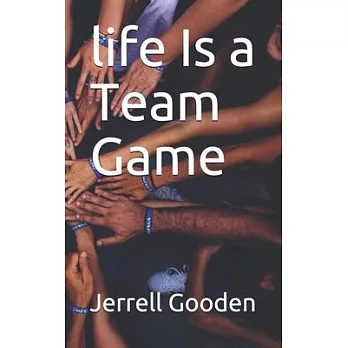 life Is a Team Game