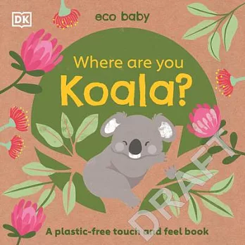 Where Are You Koala?: A Plastic-Free Touch and Feel Book